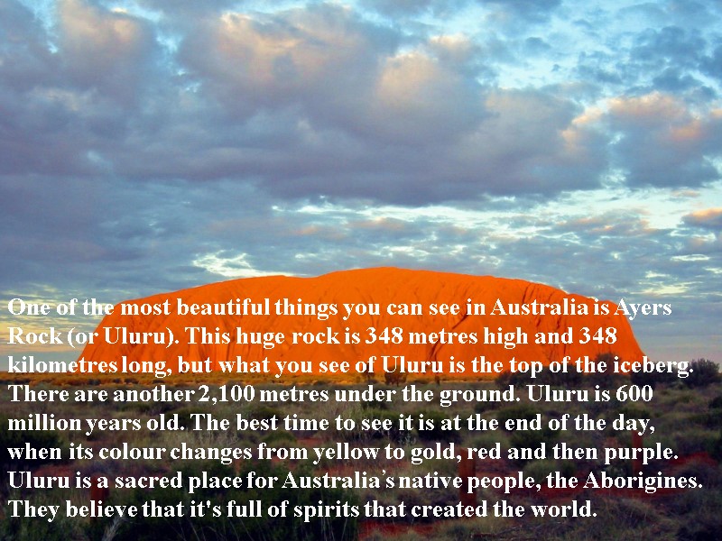 One of the most beautiful things you can see in Australia is Ayers Rock